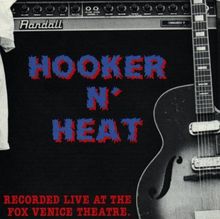 Hooker N' Heat: Recorded Live At The Fox Venice Theatre