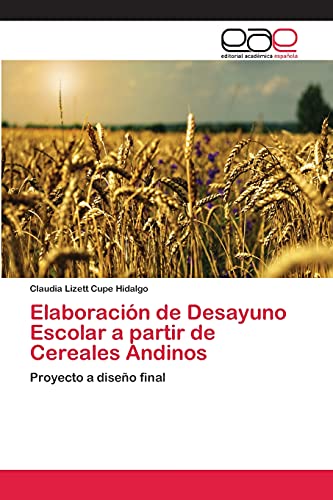 Elaboración de Desayuno Escolar a partir de Cereales Andinos: Proyecto a diseño final