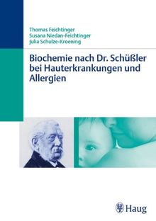 Biochemie nach Dr. Schüßler bei Hauterkrankungen und Allergien: Die Mineralstoffe in der Praxis