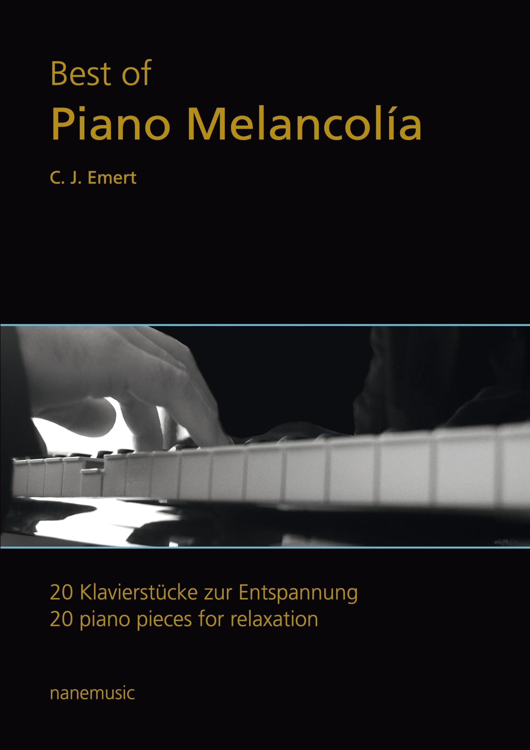 Best of Piano Melancolía: 20 Klavierstücke zur Entspannung Band 1