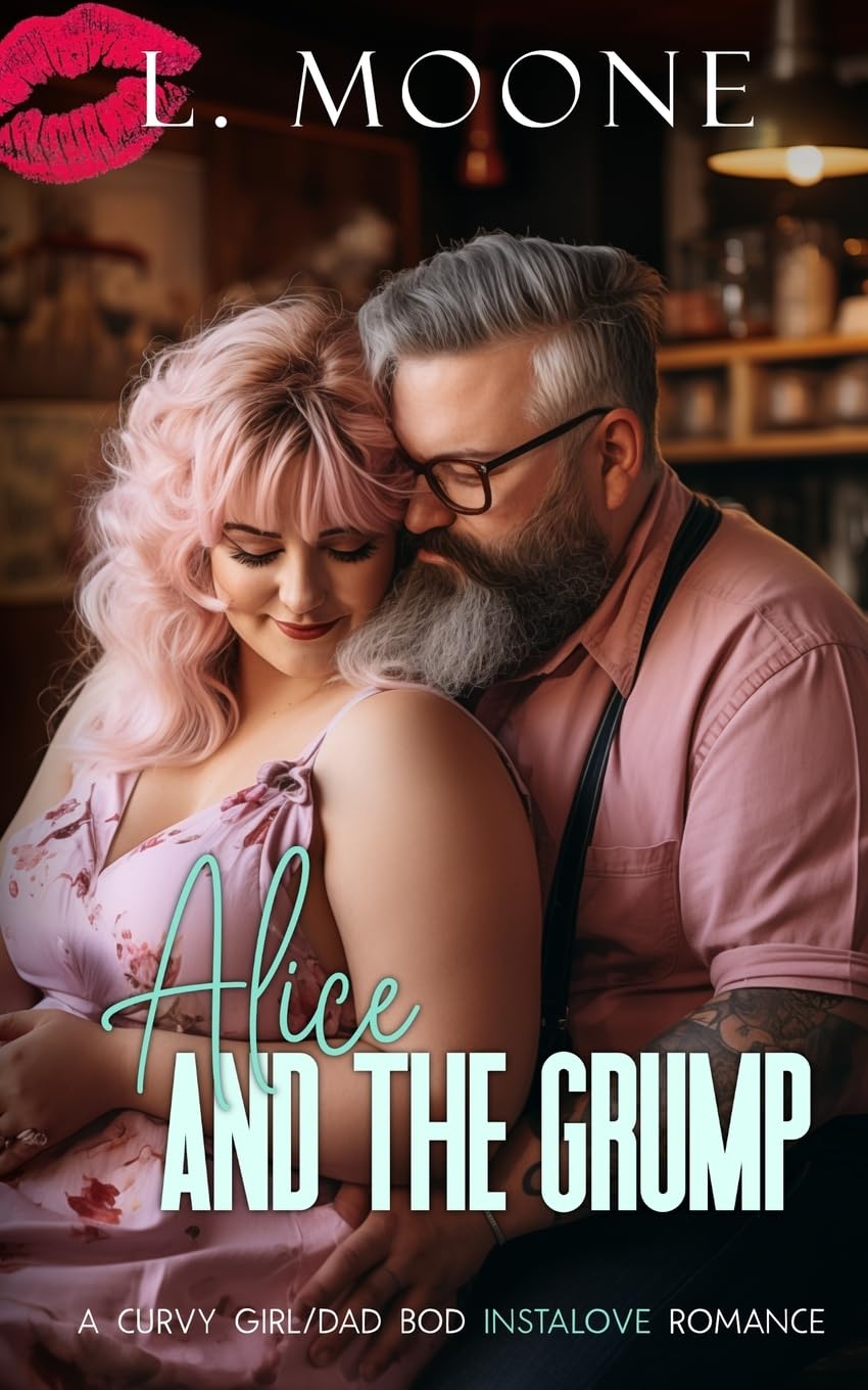 Alice and the Grump: A Curvy Girl / Dad Bod Instalove Romance (Husky Ever After)