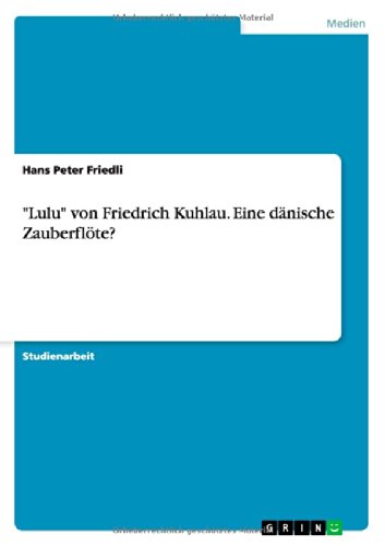 Lulu von Friedrich Kuhlau. Eine dänische Zauberflöte?