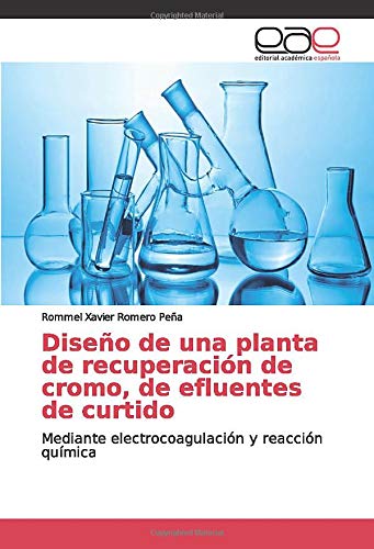 Diseño de una planta de recuperación de cromo, de efluentes de curtido: Mediante electrocoagulación y reacción química