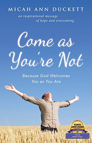Come as You’re Not: Because God Welcomes You as You Are