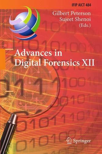 Advances in Digital Forensics XII: 12th IFIP WG 11.9 International Conference, New Delhi, January 4-6, 2016, Revised Selected Papers (IFIP Advances in Information and Communication Technology)