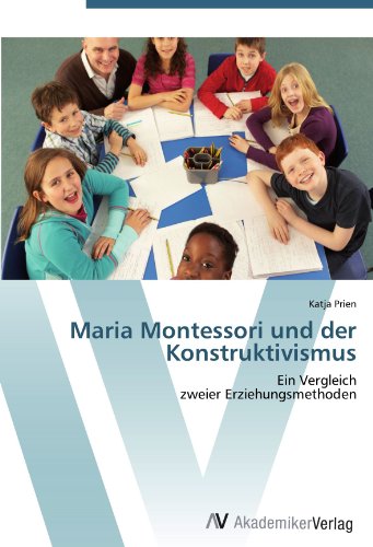 Maria Montessori und der Konstruktivismus: Ein Vergleich zweier Erziehungsmethoden