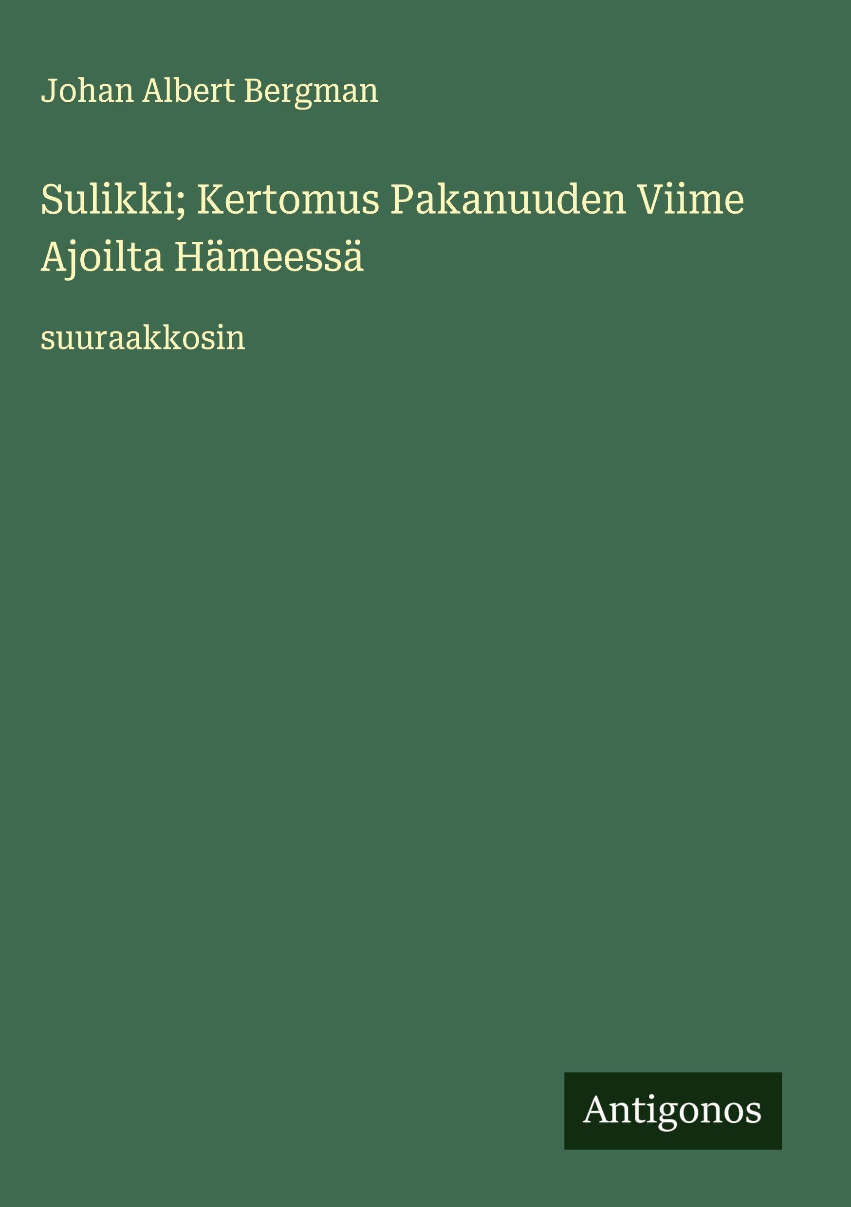 Sulikki; Kertomus Pakanuuden Viime Ajoilta Hämeessä: suuraakkosin