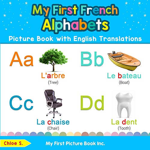 My First French Alphabets Picture Book with English Translations: Bilingual Early Learning & Easy Teaching French Books for Kids (Teach & Learn Basic French words for Children, Band 1)