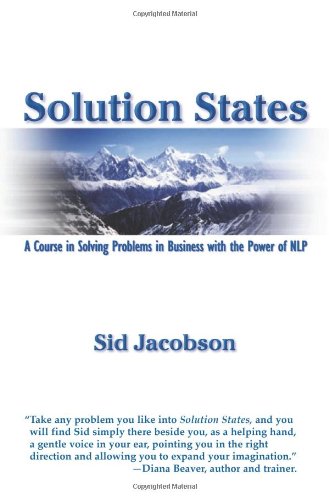 Solution States: A Course in Solving Problems in Business with the Power of NLP (Course in Solving Problems in Business Using the Power of Nl)