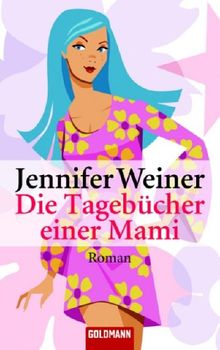 Die Tagebücher einer Mami: Roman