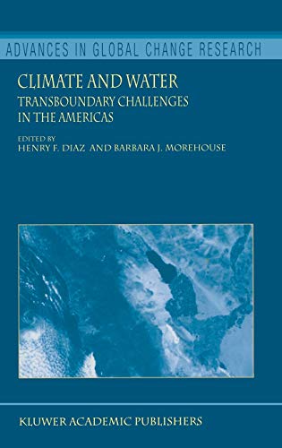 Climate and Water: Transboundary Challenges in the Americas (Advances in Global Change Research, 16, Band 16)