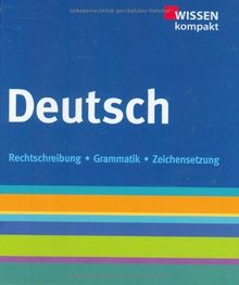 Deutsch: Wissen kompakt, Rechtschreibung, Grammatik, Zeichensetzung