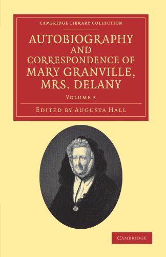 Autobiography and Correspondence of Mary Granville, Mrs Delany 6 Volume Set: Autobiography and Correspondence of Mary Granville, Mrs. Delany: Volume ... Library Collection - Literary Studies)