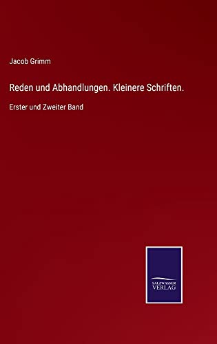 Reden und Abhandlungen. Kleinere Schriften.: Erster und Zweiter Band