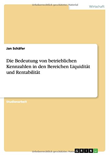 Die Bedeutung von betrieblichen Kennzahlen in den Bereichen Liquidität und Rentabilität