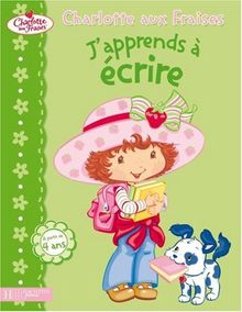 J'apprends à écrire : Charlotte aux fraises