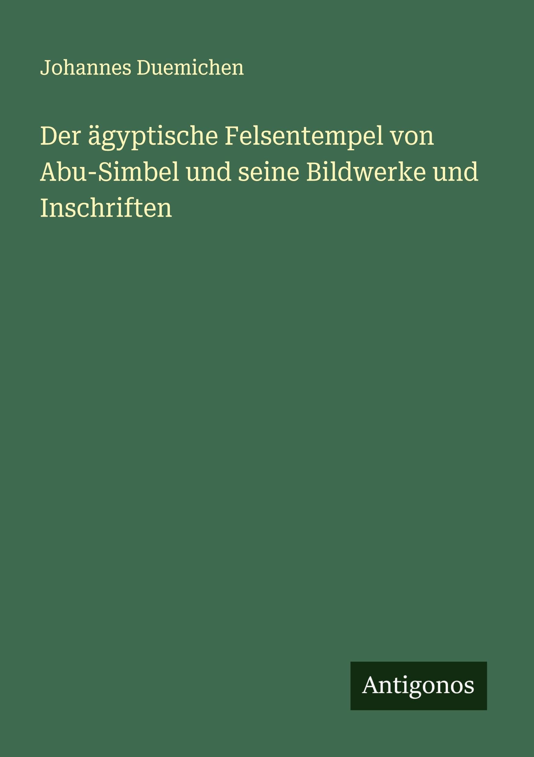 Der ägyptische Felsentempel von Abu-Simbel und seine Bildwerke und Inschriften