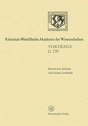 Geld, Glaube, Gesellschaft: 240. Sitzung am 20. Juni 1979 in Düsseldorf (Rheinisch-Westfälische Akademie der Wissenschaften, 239, Band 239)