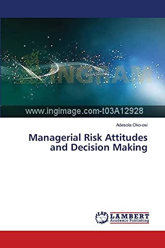 Managerial Risk Attitudes and Decision Making