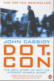 Dot.Con: The Real Story of Why the Internet Bubble Burst