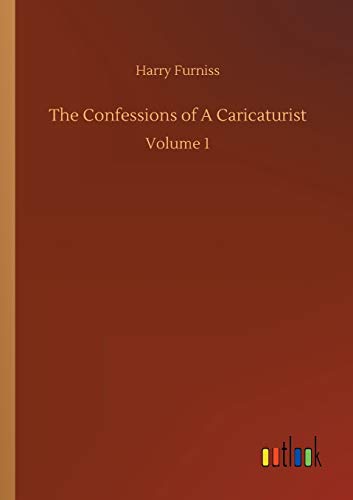The Confessions of A Caricaturist: Volume 1