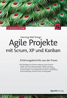 Agile Projekte mit Scrum, XP und Kanban: Erfahrungsberichte aus der Praxis