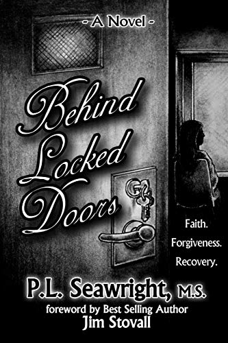 Behind Locked Doors: Faith,Forgiveness,Recovery