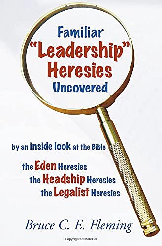 Familiar Leadership Heresies Uncovered