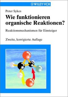 Wie funktionieren organische Reaktionen?: Reaktionsmechanismen für Einsteiger