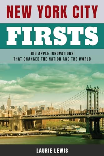 New York City Firsts: Big Apple Innovations That Changed the Nation and the World