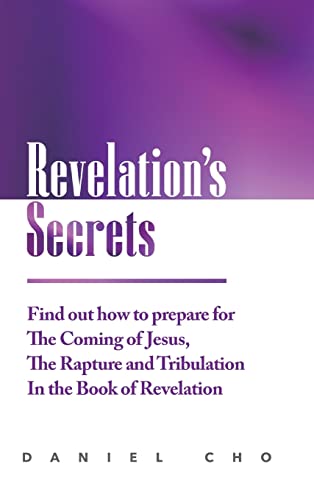 Revelation's Secrets: Find out how to Prepare for the Coming of Jesus, the Rapture and Tribulation in the Book of Revelation