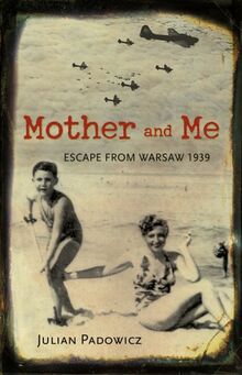 Mother and Me Escape From Warsaw