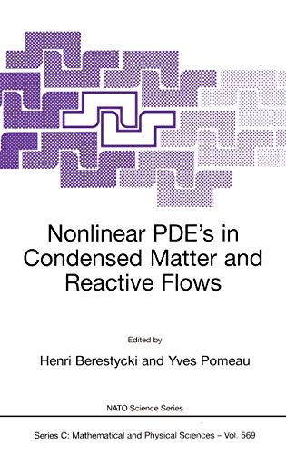 Nonlinear PDE’s in Condensed Matter and Reactive Flows (Nato Science Series C:, 569, Band 569)