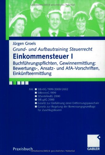 Einkommensteuer I. Gewinnermittlung, Bewertungsrichtlinien, AfA (Grund- und Aufbautraining Steuerrecht)