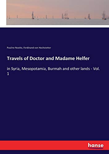 Travels of Doctor and Madame Helfer: in Syria, Mesopotamia, Burmah and other lands - Vol. 1