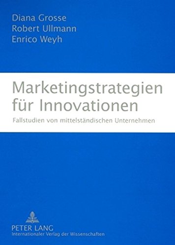 Marketingstrategien für Innovationen: Fallstudien von mittelständischen Unternehmen