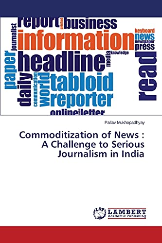 Commoditization of News : A Challenge to Serious Journalism in India