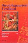 Streichquartett-Lexikon. Komponisten, Werke, Interpreten