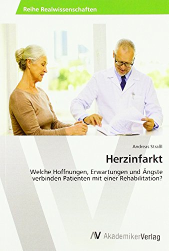 Herzinfarkt: Welche Hoffnungen, Erwartungen und Ängste verbinden Patienten mit einer Rehabilitation?