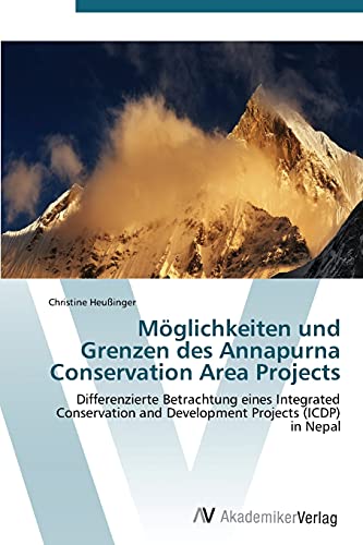 Möglichkeiten und Grenzen des Annapurna Conservation Area Projects: Differenzierte Betrachtung eines Integrated Conservation and Development Projects (ICDP) in Nepal