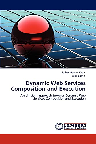 Dynamic Web Services Composition and Execution: An efficient approach towards Dynamic Web Services Composition and Execution