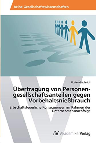Übertragung von Personen­gesellschaftsanteilen gegen Vorbehaltsnießbrauch: Erbschaftsteuerliche Konsequenzen im Rahmen der Unternehmensnachfolge