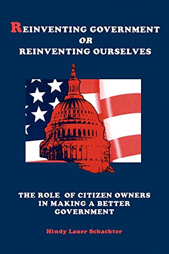 Reinventing Government or Reinventing Ourselves: The Role of Citizen Owners in Making a Better Gove: The Role of Citizen Owners in Making a Better Government (Suny Series in Public Administration)