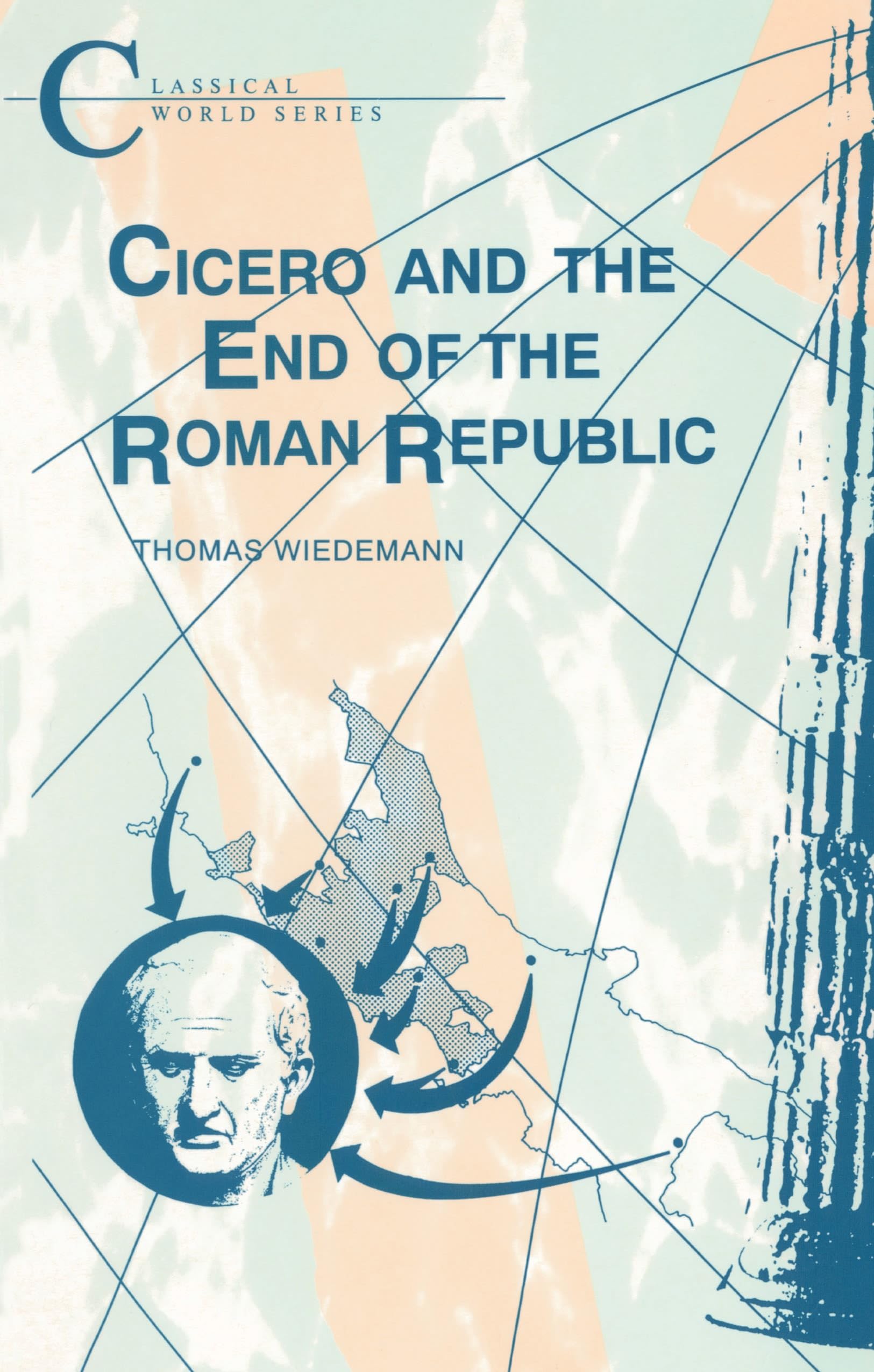 Cicero and the End of the Roman Republic (Classical World)
