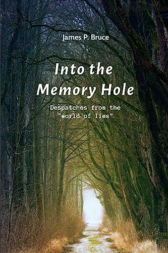 Into the Memory Hole: Despatches from the world of lies
