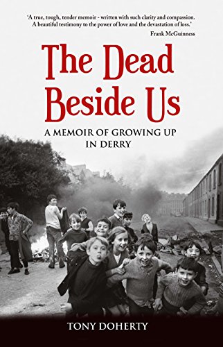The Dead Beside Us:: A Memoir of Growing up in Derry