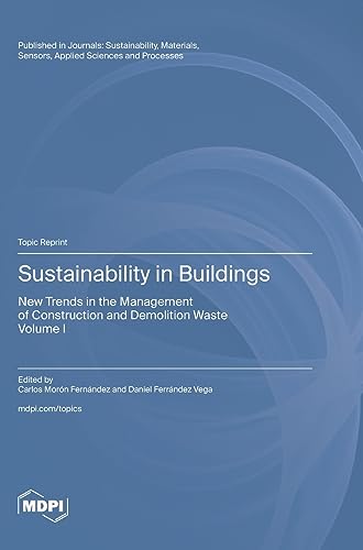 Sustainability in Buildings: New Trends in the Management of Construction and Demolition Waste Volume I