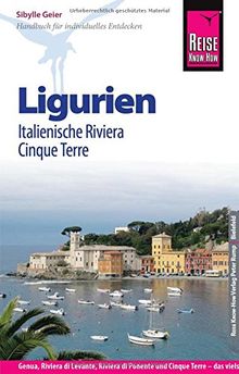 Reise Know-How Ligurien, Italienische Riviera, Cinque Terre: Reiseführer für individuelles Entdecken