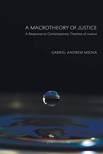 A Macrotheory of Justice: A Response to Contemporary Theories of Justice