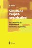 Simultane Projektorganisation: Ein Leitfaden Für Die Projektarbeit Im Simultaneous Engineering